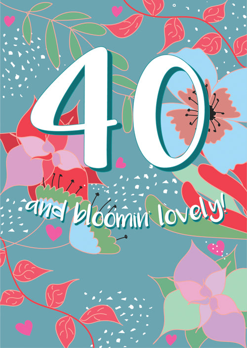 40th Birthday Card Personalisation - Bloomin Lovely & Flowers