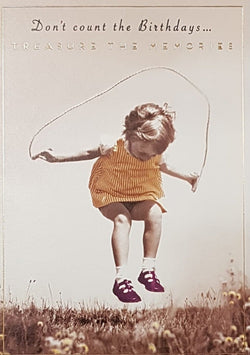 Birthday Card - General / Don't Count the Birthdays, Treasure The Memories