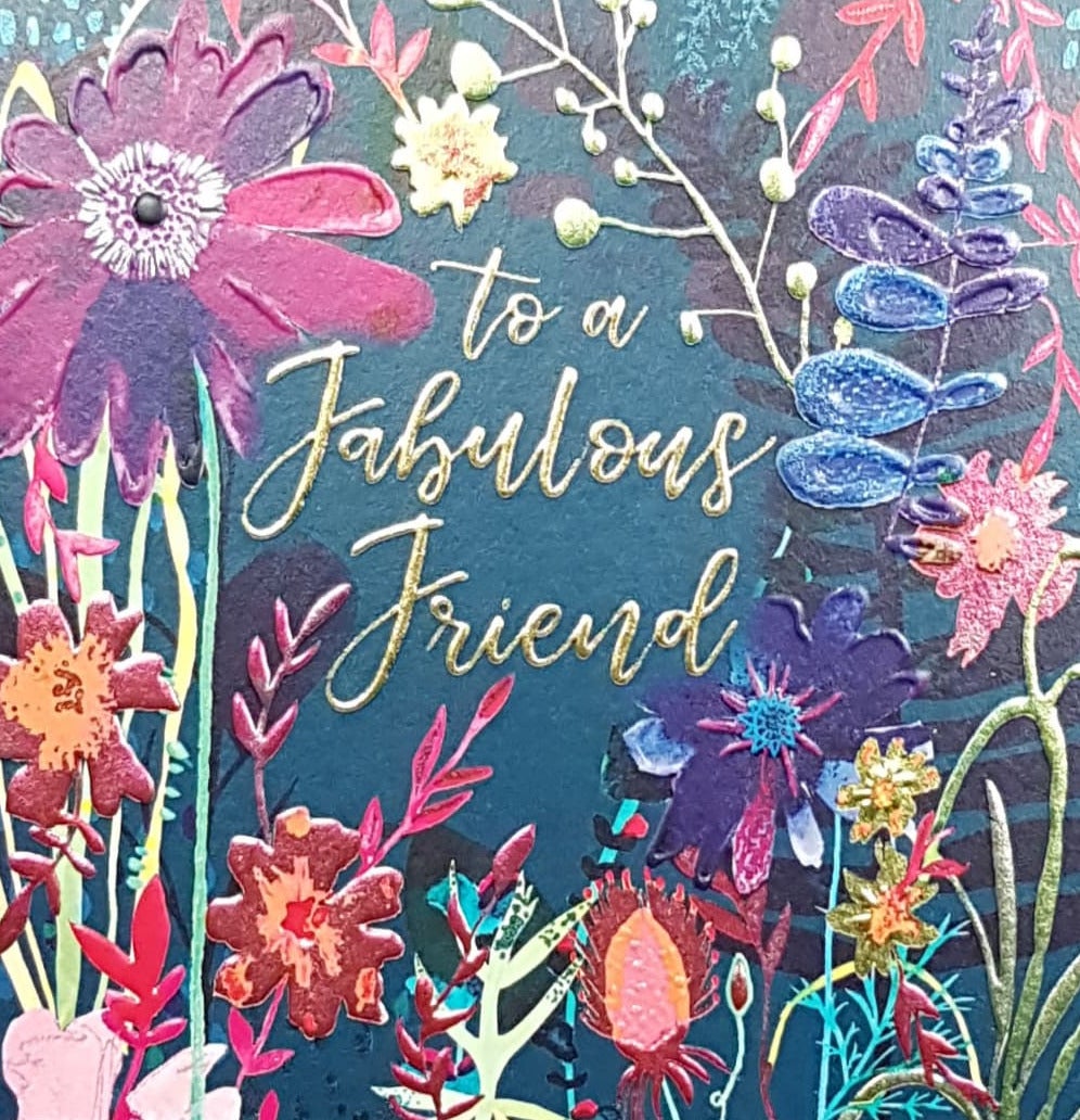 Birthday Card - Fabulous Friend / A Colourful Artistic Flower Design