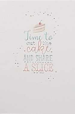 Birthday Card - General / 'Time To Out The Cake And Share A Slice'