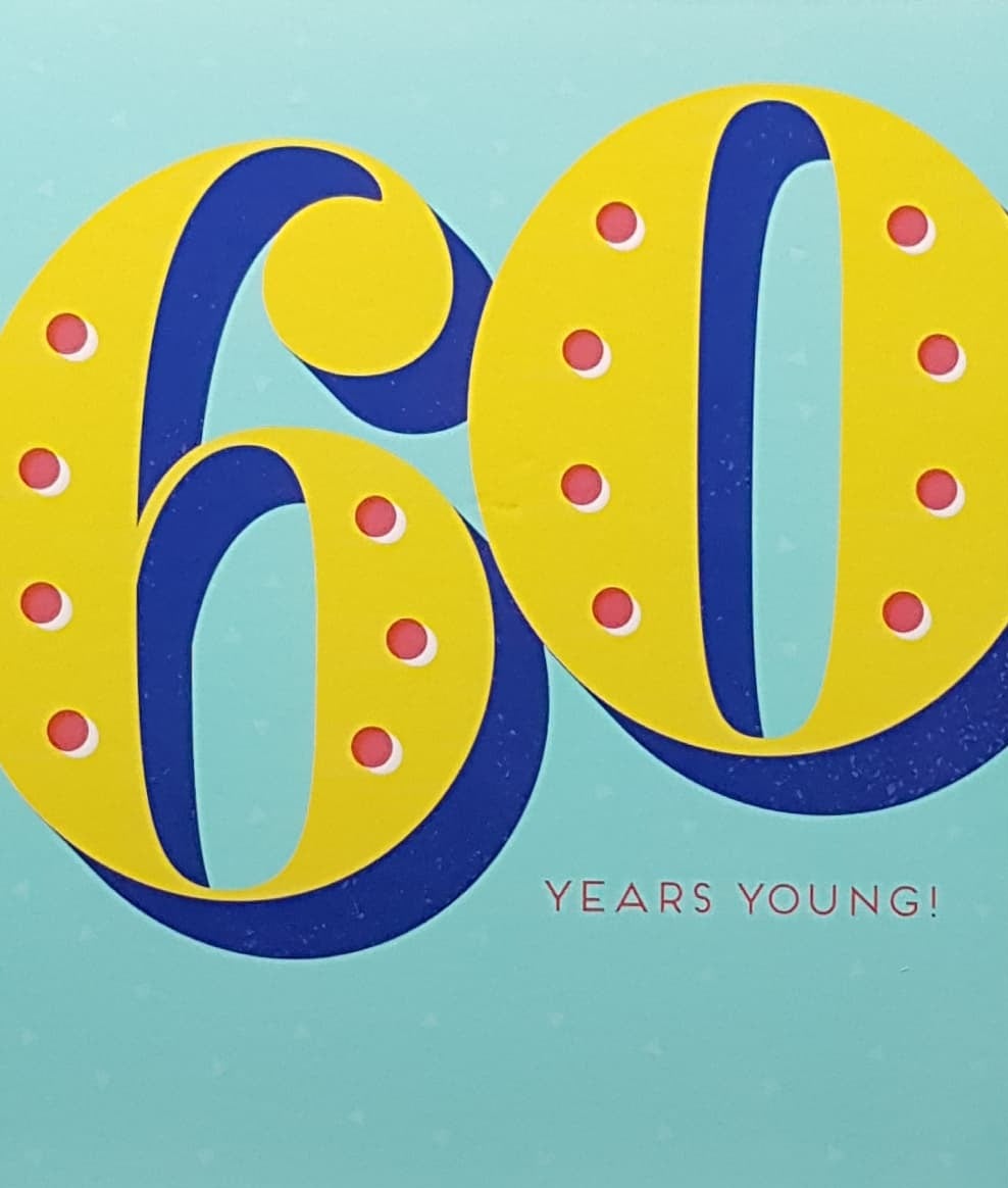 Age 60 Birthday Card - '60' Years Young & A Blue Front