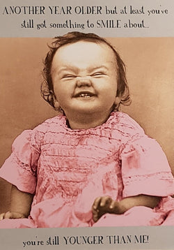 Birthday Card - General Humour / 'You're Still Younger Than Me'