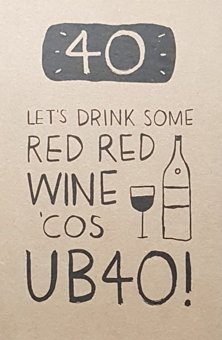 Age 40 Birthday Card - Let's Drink Some Red Wine!