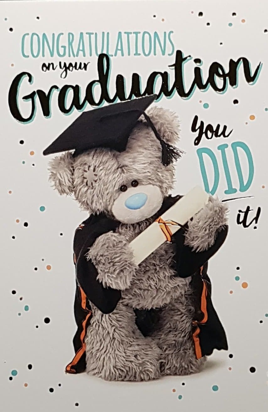 Graduation Card - A Teddy Wearing A Graduation Gown & You Did it !