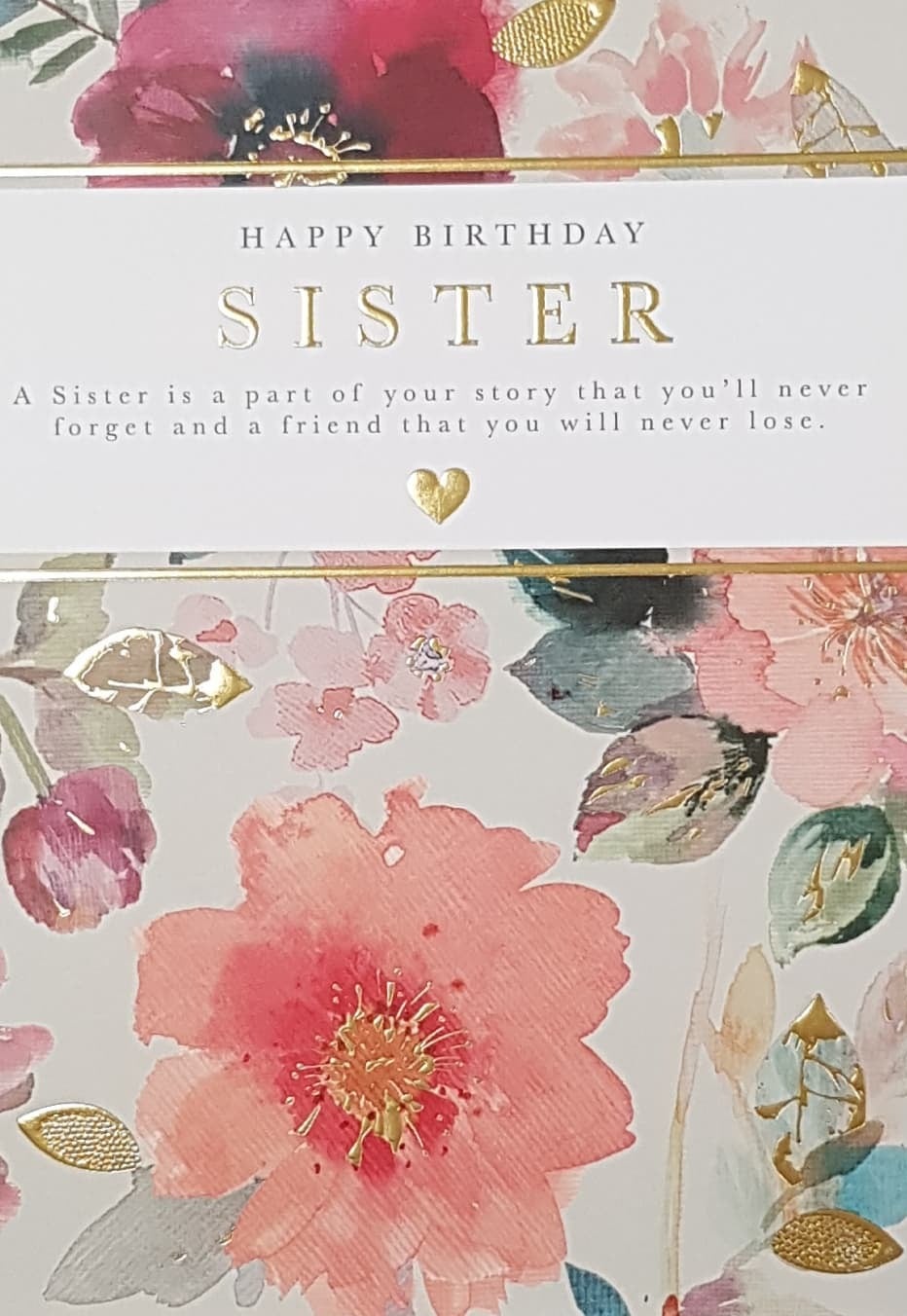Birthday Card - Sister / 'A Sister Is A Part Of Your Story...' & A Floral Front
