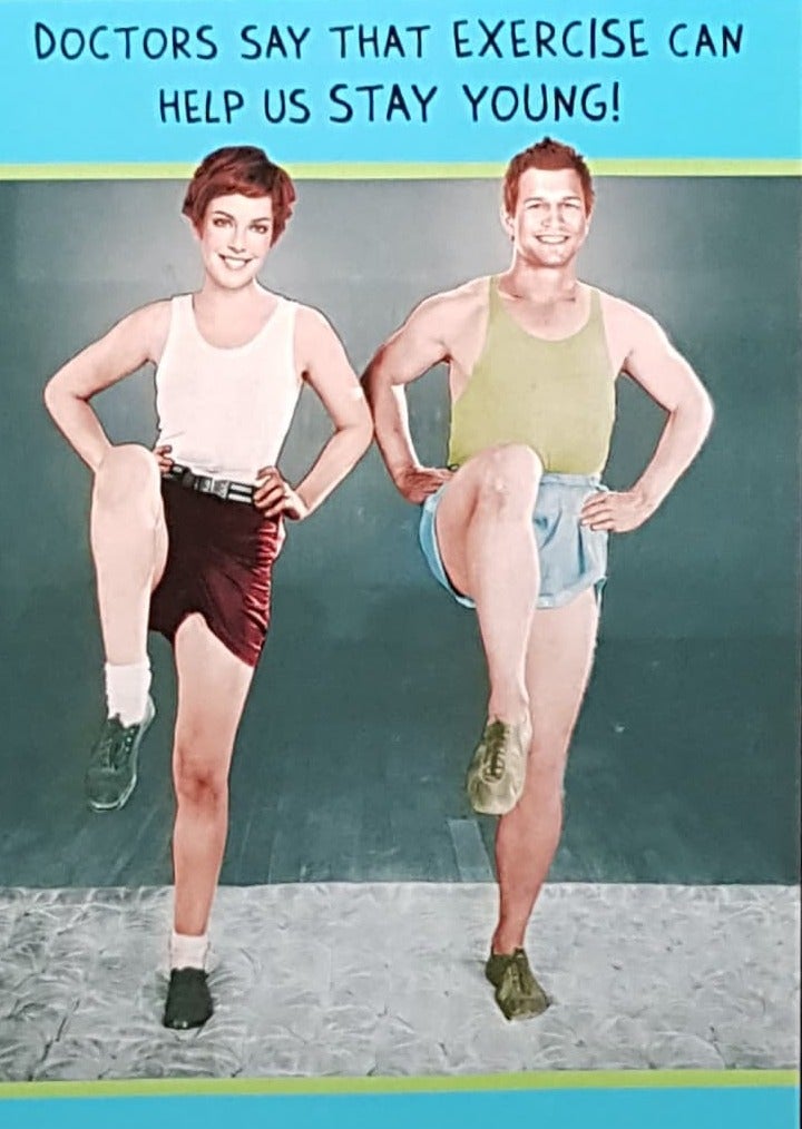 Birthday Card - Exercise Helps Us Stay Strong... (Humour)