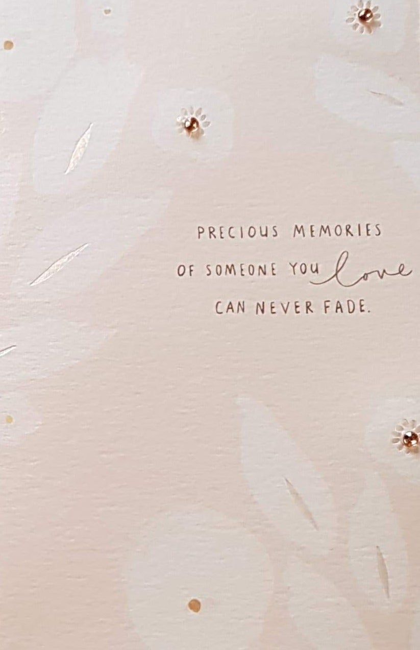 Sympathy Card - 'Precious Memories Of Someone You Love Can Never Fade'