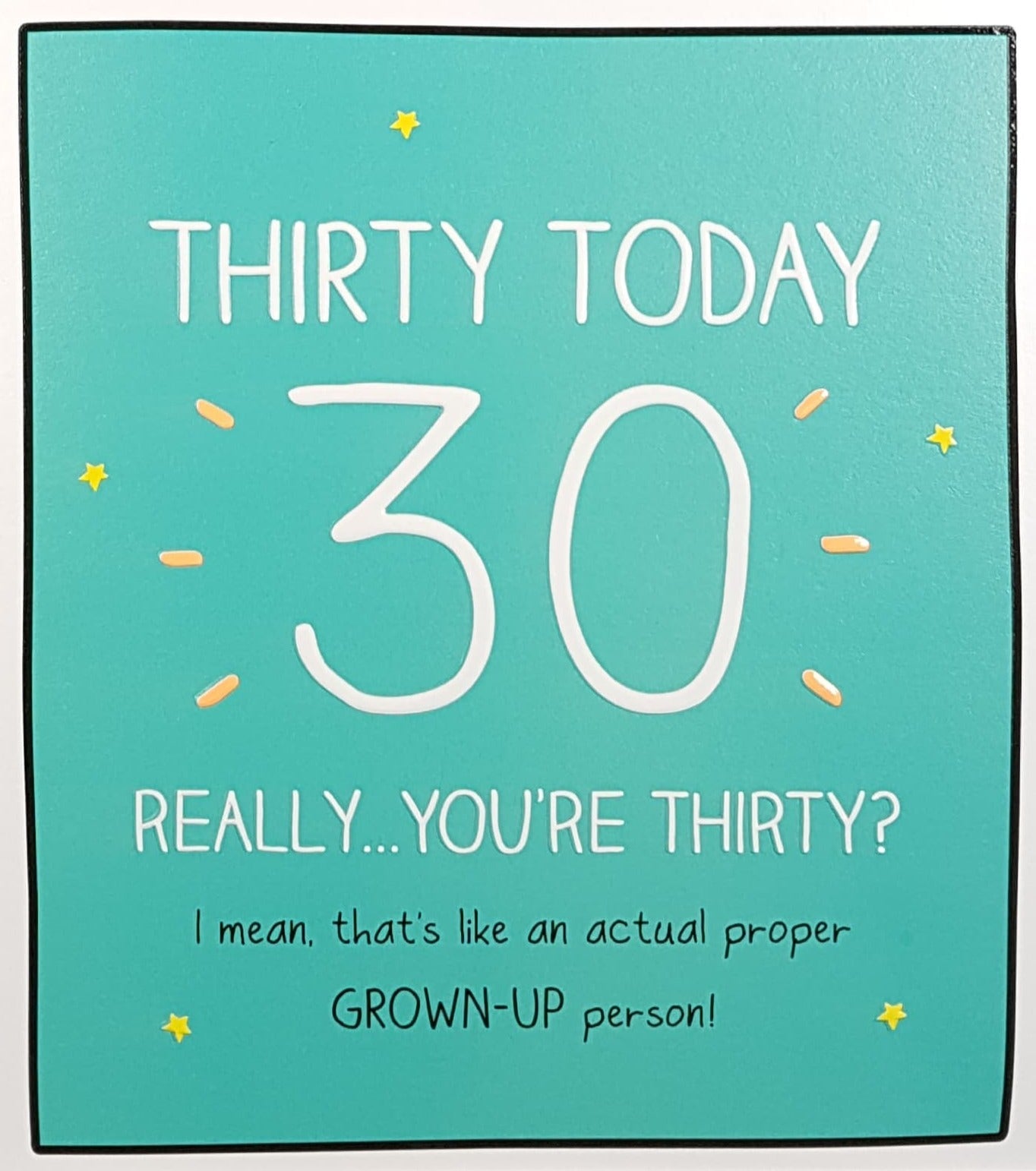 Age 30 Birthday Card - '...An Actual Proper Grown-Up Person!'