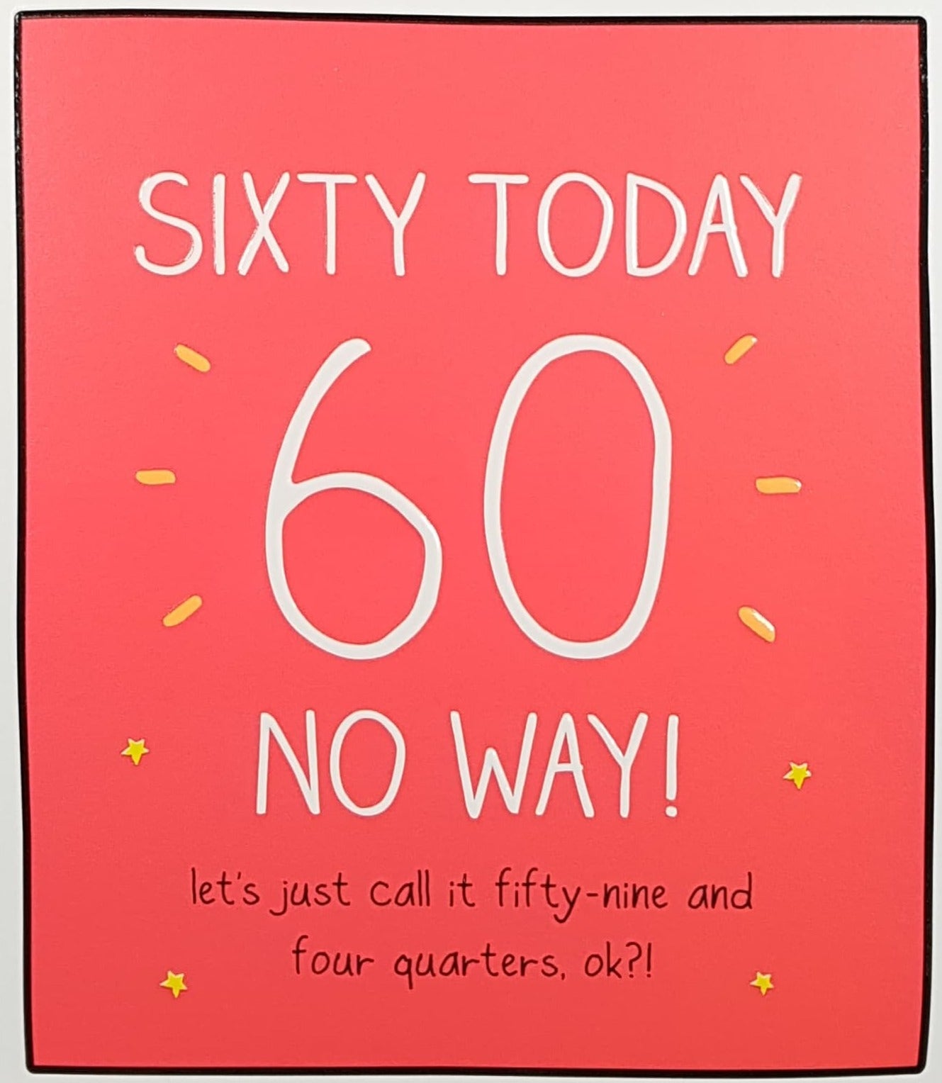 age 60 Birthday Card - Humour / Fifty-Nine And Four Quarters