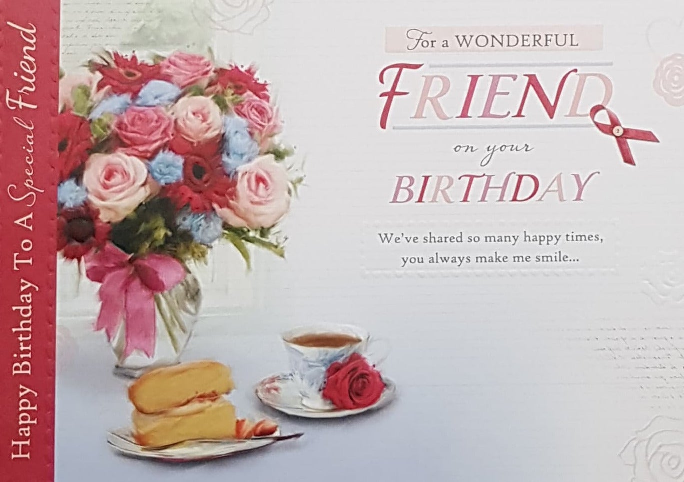 Birthday Card - Wonderful Friend / A Cake Slice, A Rose Beside Teacup, Pink & Red Roses