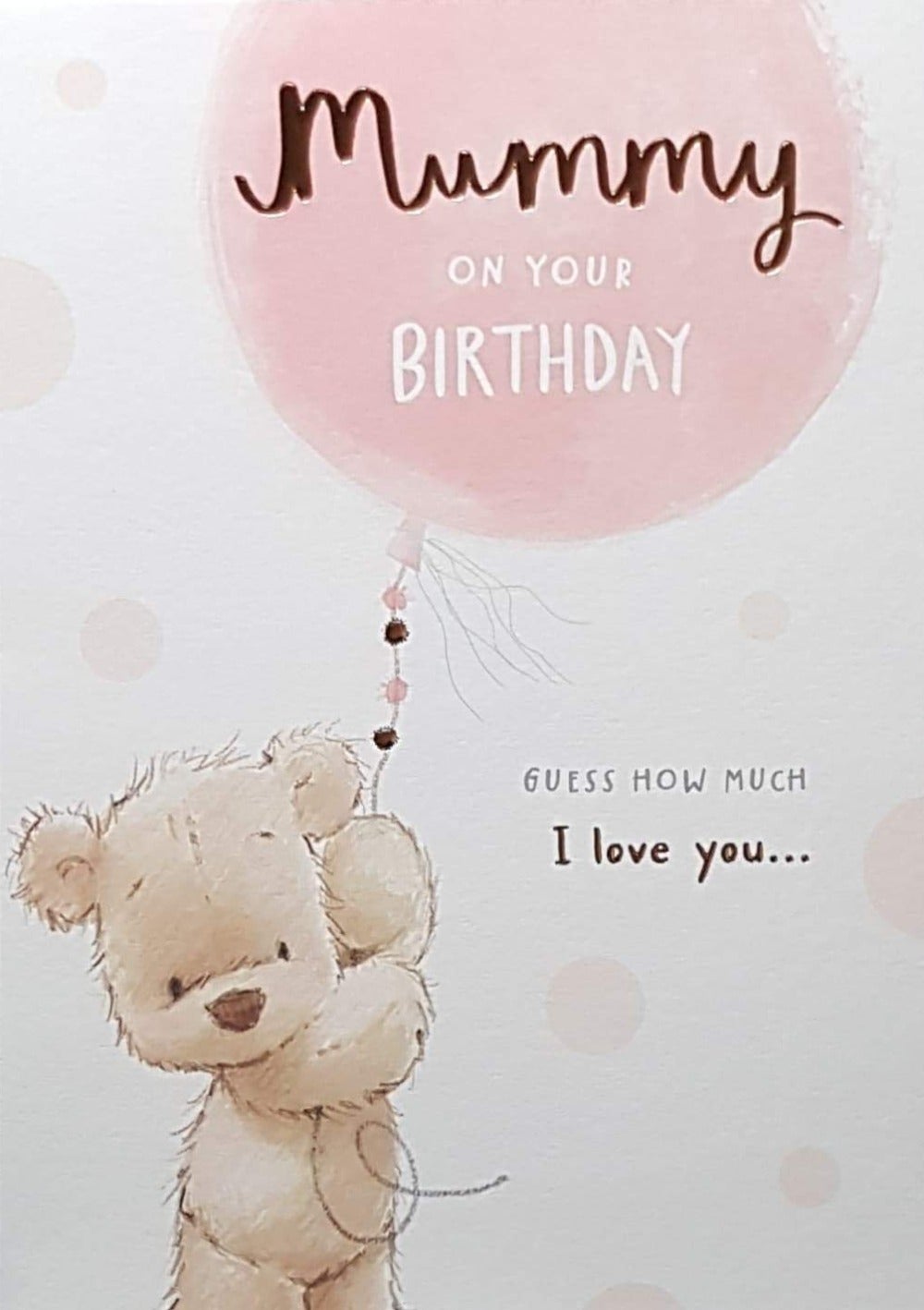Birthday Card - Mummy / A Stuffed Bear With A Big Pink Balloon