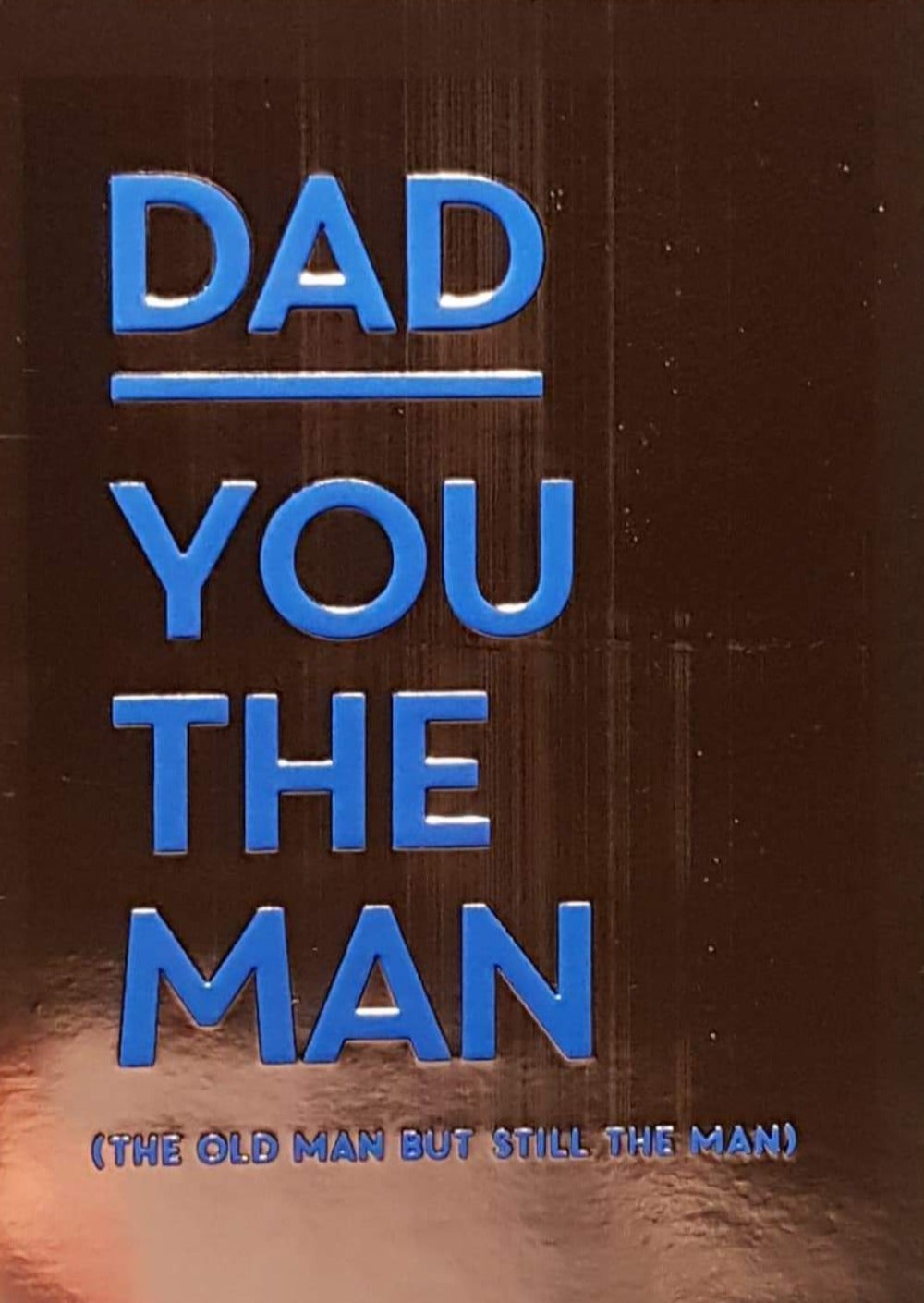 Birthday Card - Dad / 'You The Man' & A Glossy Cover
