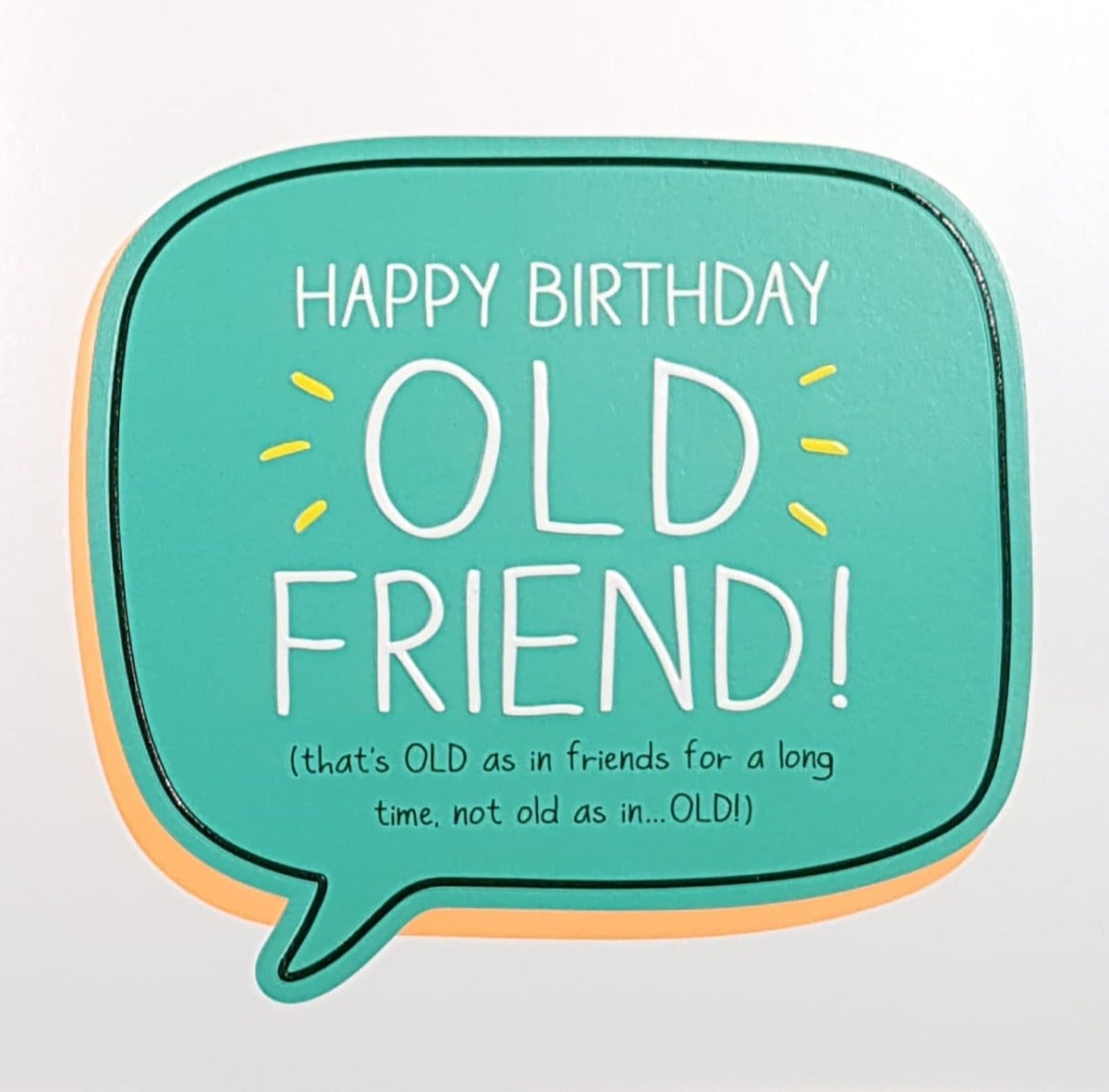 Birthday Card - Old Friend / Not Old As In... Old (Humour)