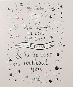 Birthday Card - Sister / 'We Laugh, We Love, We Care...'& Silver Stars