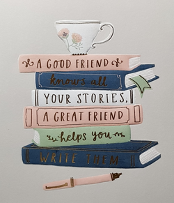 Birthday Card - Friend / A Good Friend Knows All Your Stories...