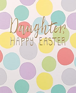 Easter Card - Daughter / A Gold Font On Colourful Polka Dots