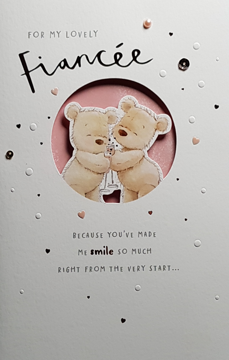 Birthday Card - Fiancee / Because You've Made Me Smile... & Two Lovely Teddies