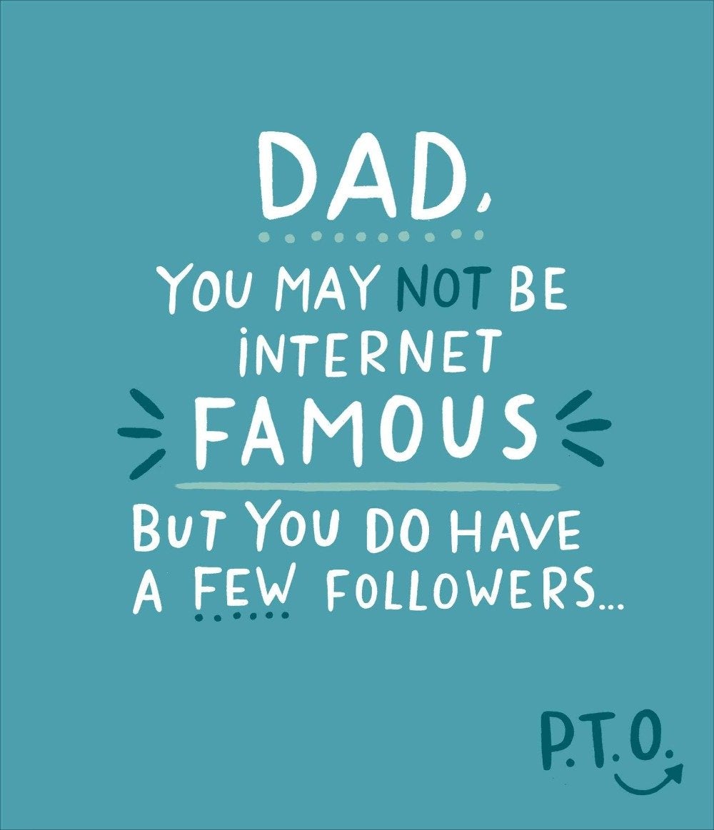 Fathers Day Card - Humour / Dad You May Not Be Internet Famous