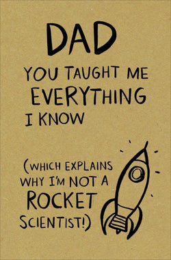 Fathers Day Card - Dad / You Taught Me Everything I Know...& A Rocket