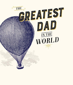 Fathers Day Card - Dad / In The World & Blue Hot Air Balloon