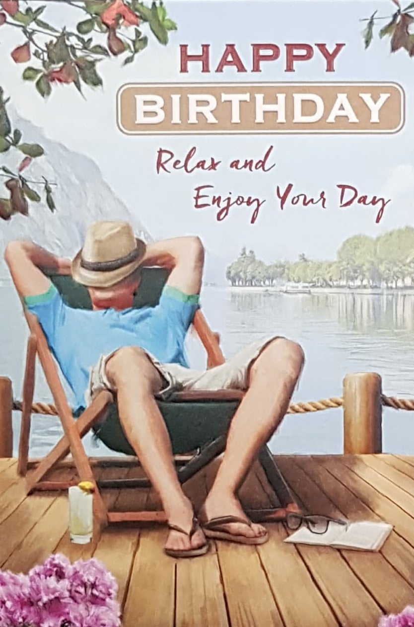 Birthday Card - Relax And Enjoy Your Day & A Man On Garden Chair