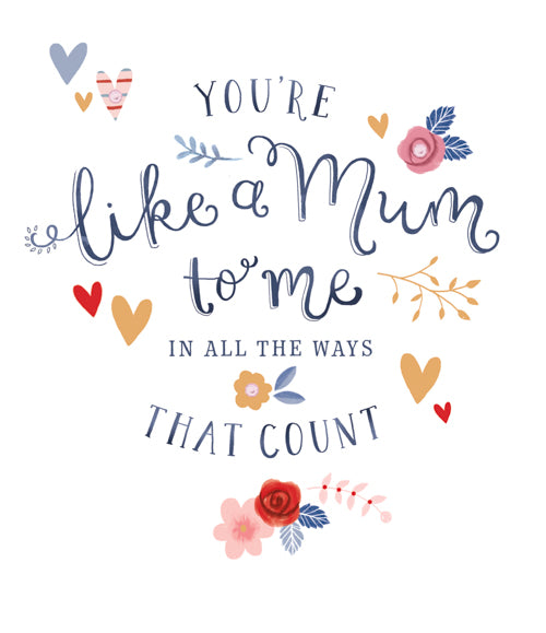 Mothers Day Card Like a Mum To Me - Flowers and Hearts