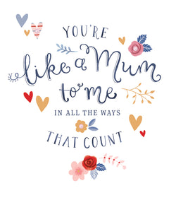 Mothers Day Card Like a Mum To Me - Flowers and Hearts