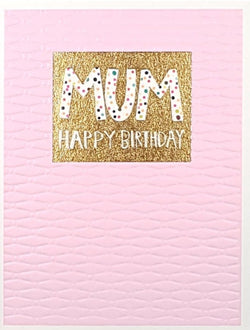 Birthday Card - Mum / A Polka Dot 'Mum' In A Gold And Shiny Font