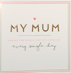 Mum Mothers Day Card - Making The World That Bit Lovelier Every Single Day