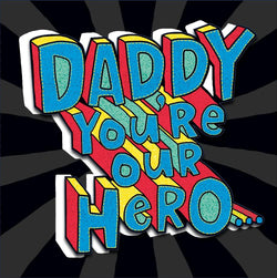 Fathers Day Card  - Daddy From Kids / Daddy You're Our Hero