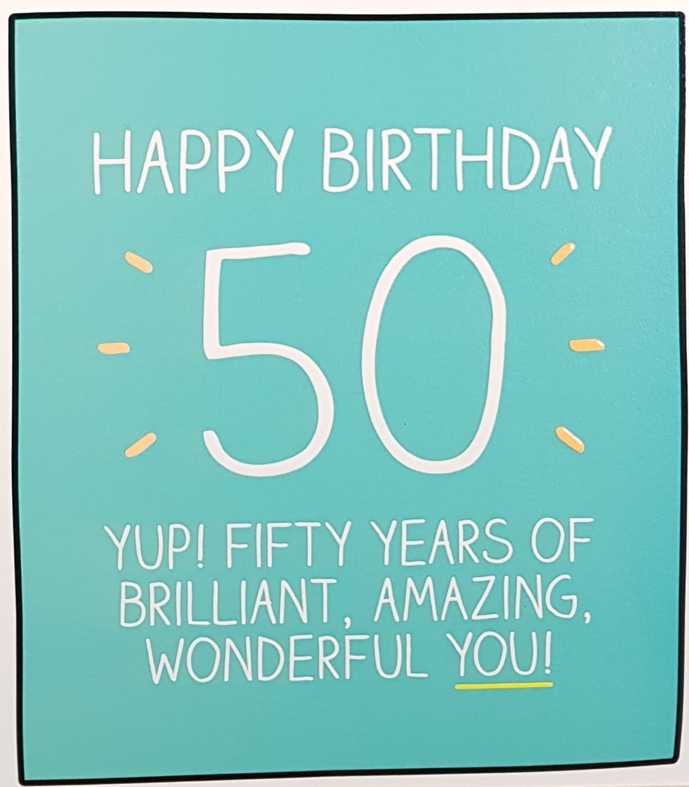 Age 50 Birthday Card - 'Fifty Years Of Brilliant, Amazing, Wonderful You!'