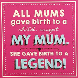 Humour Mothers Day Card - Gave Birth To A Legend