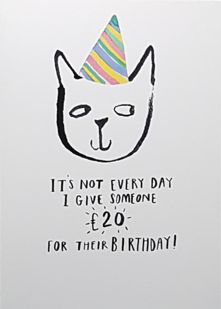 Birthday Card - It's Not Every Day I Give Someone €20... (Humour)
