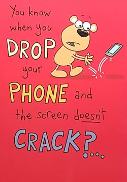 Birthday Card - When Your Phone Screen Doesn't Crack... (Humour)