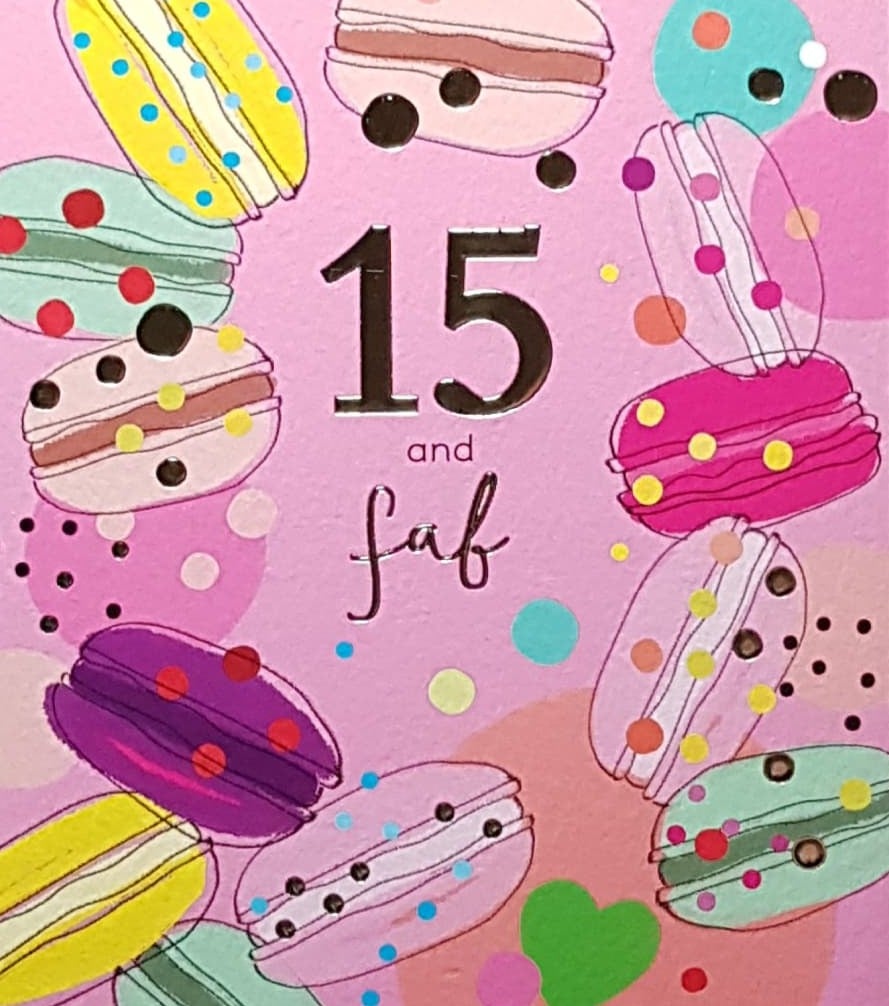 Age 15 Birthday Card - '15 and Fab' & Macaroons