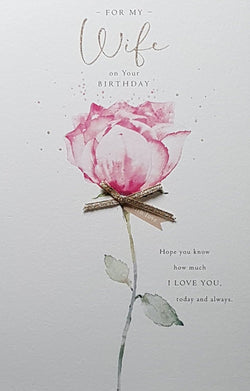 Birthday Card - Wife / Hope You Know How Much I Love You & A Pretty Pink Rose