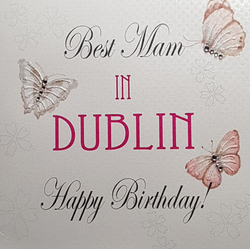 Mam Birthday Card - 'Best Mam In Dublin' & Butterflies