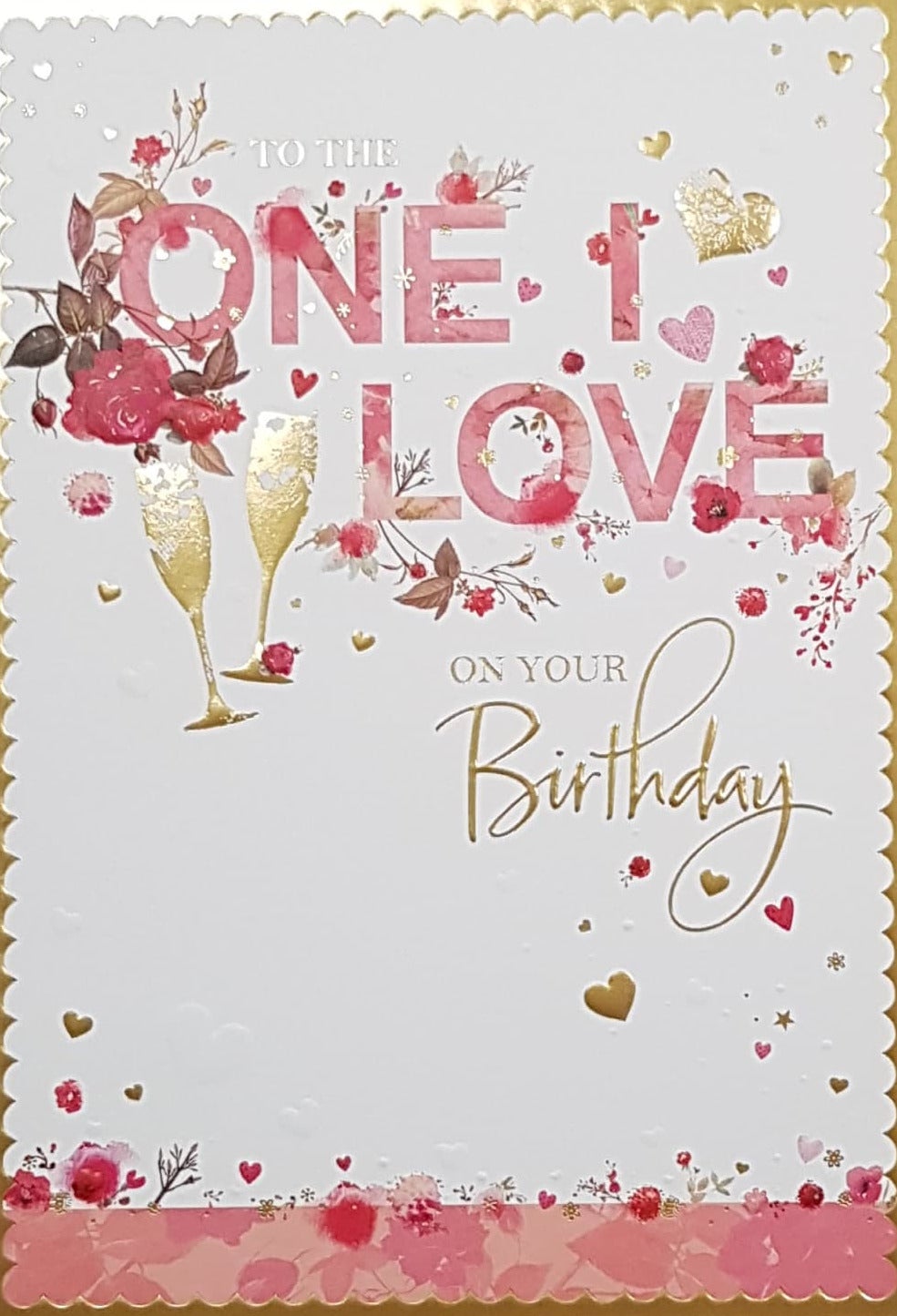 Birthday Card - One I Love / A Pink Font & Gold Hearts & Champagne Glasses