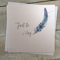 Just To Say Card - Blue Feather