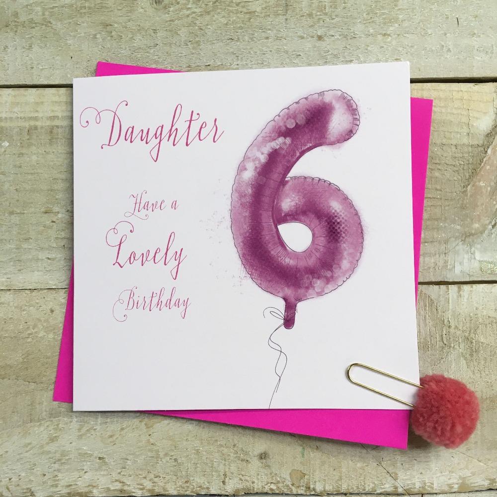 Birthday Card - Age 6 / Daughter / Pink '6' Balloon