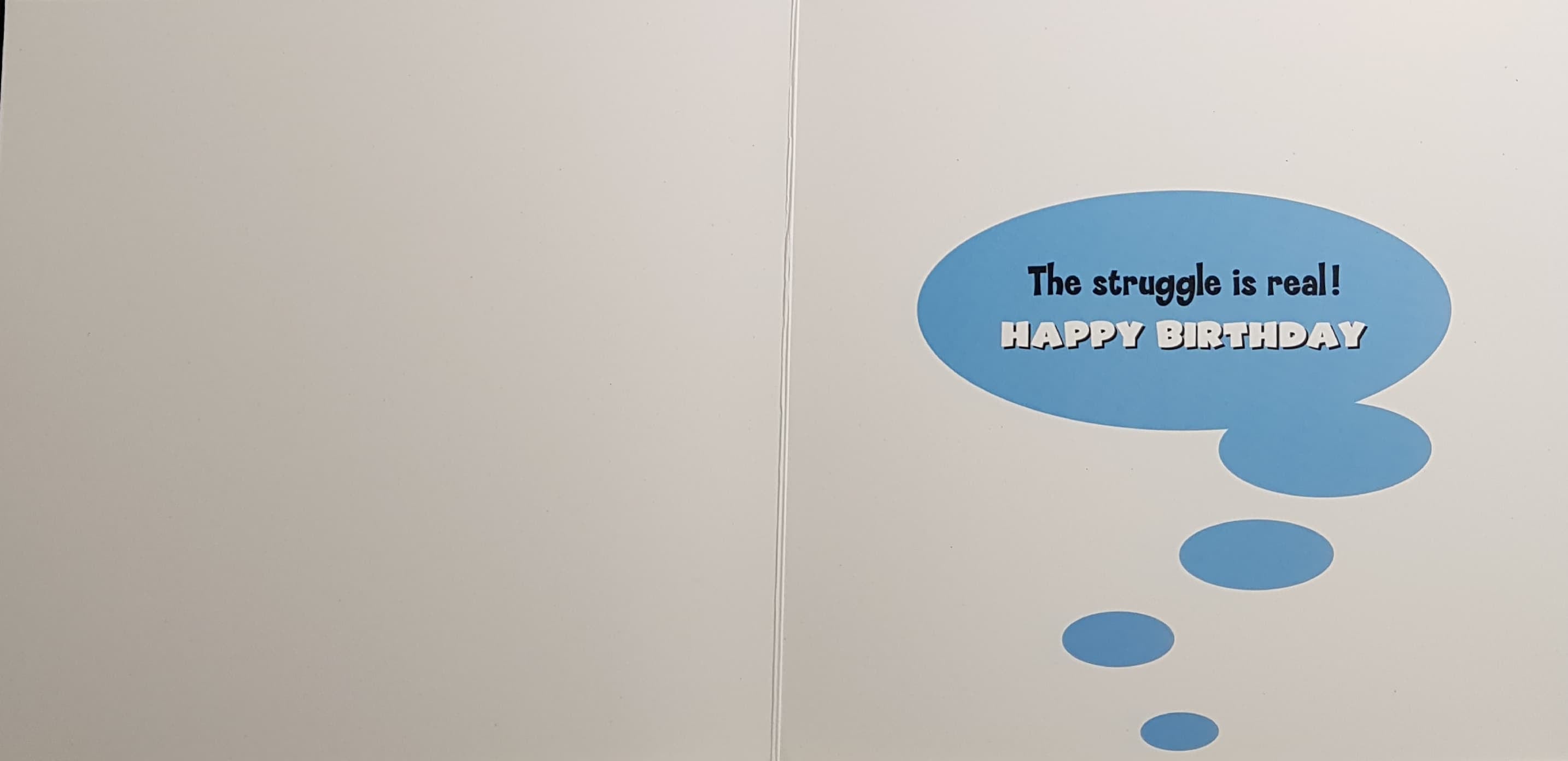 Birthday Card - Humour / The Struggle Is Real!