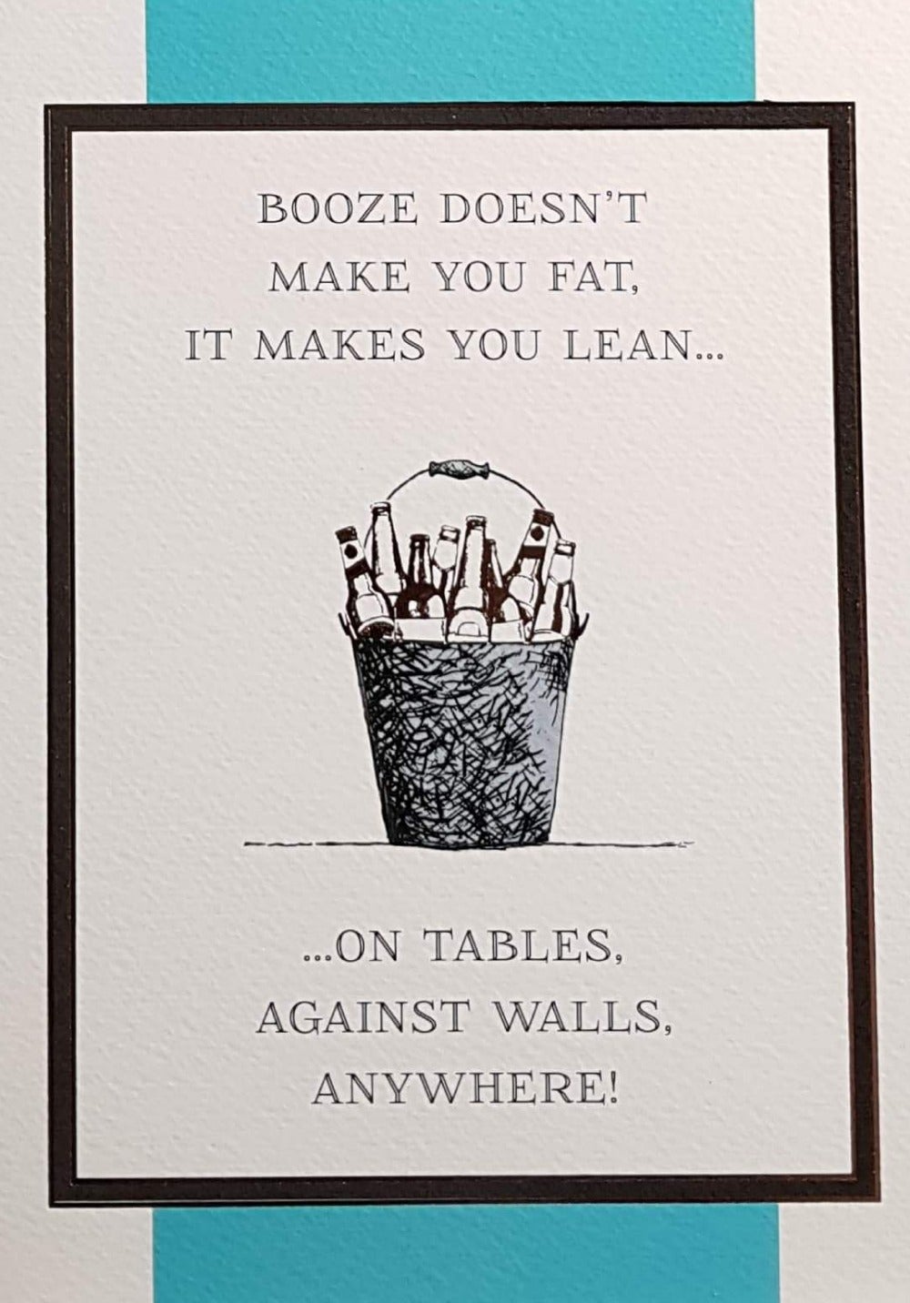 Birthday Card - Humour / Booze Doesn't Make You Fat