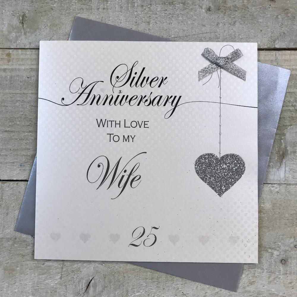 Anniversary Card - Wife / Silver Anniversary & A Silver Heart