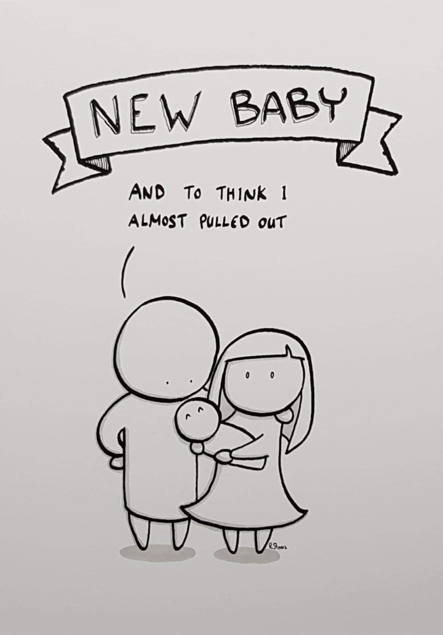 New Baby Card - General / 'And To Think I Almost Pulled Out' (Humour)