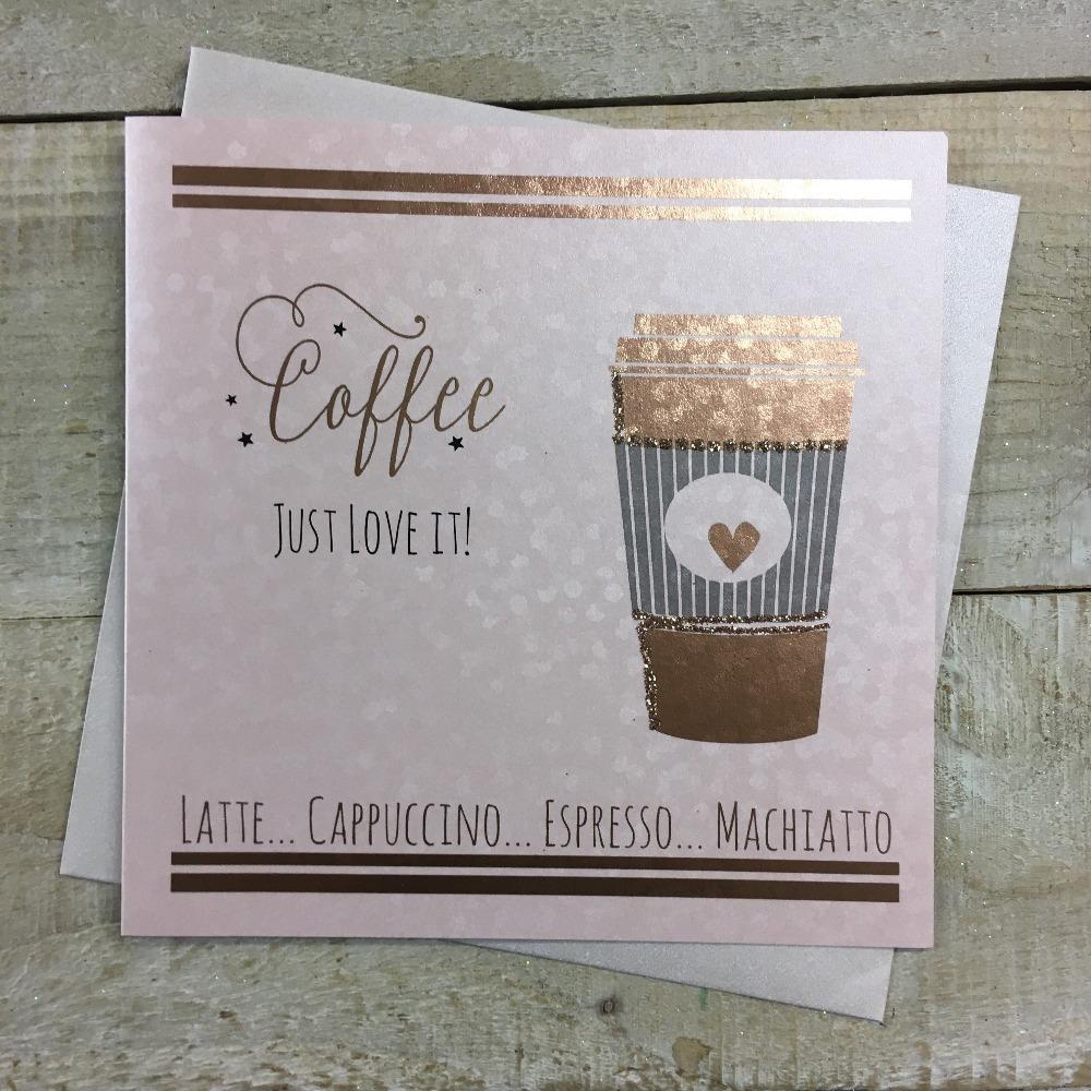 Birthday Card - Coffee, Just Love It! & Gold Coffee Mug With Heart