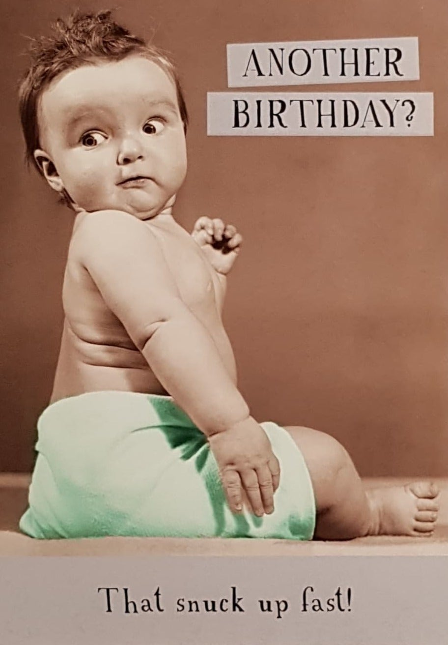 Birthday Card - General Humour / 'Another Birthday? That Snuck Up Fast!'
