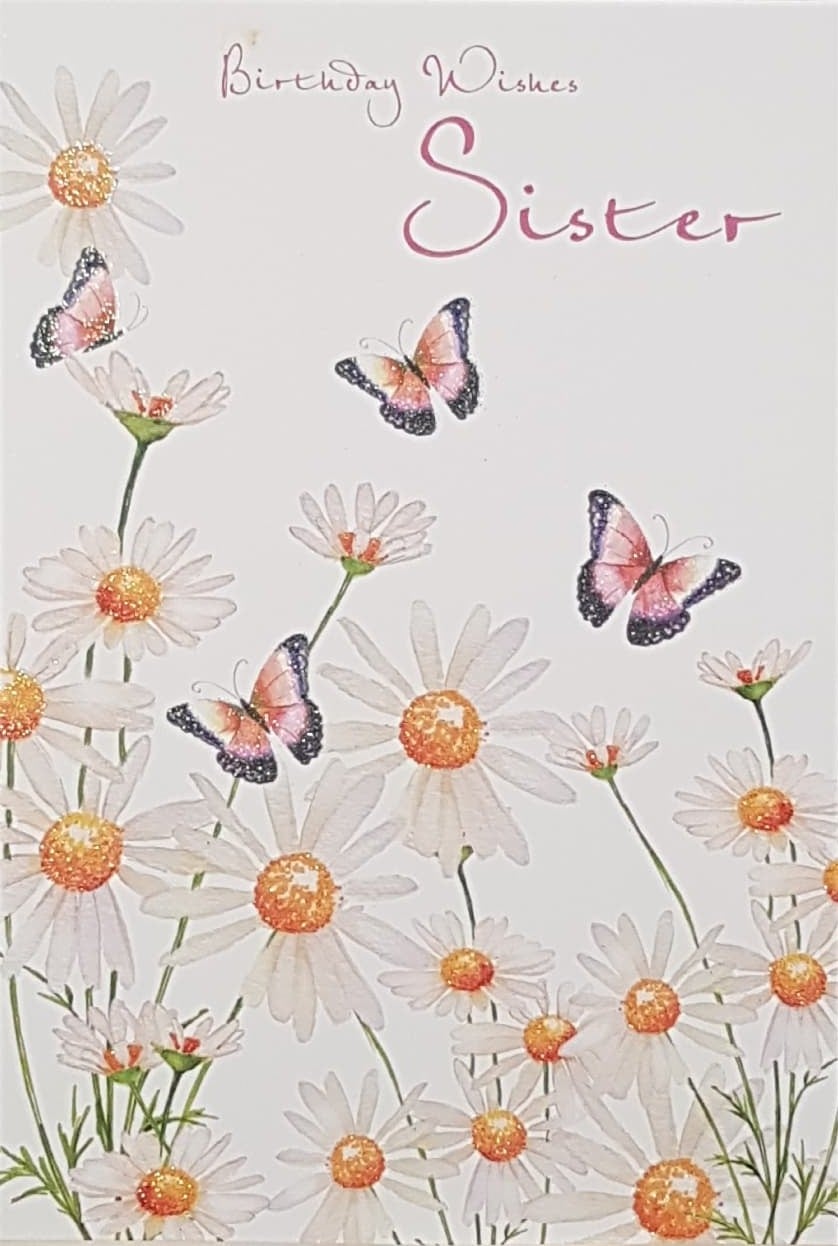 Birthday Card - Sister / White Daisies & Four Butterflies