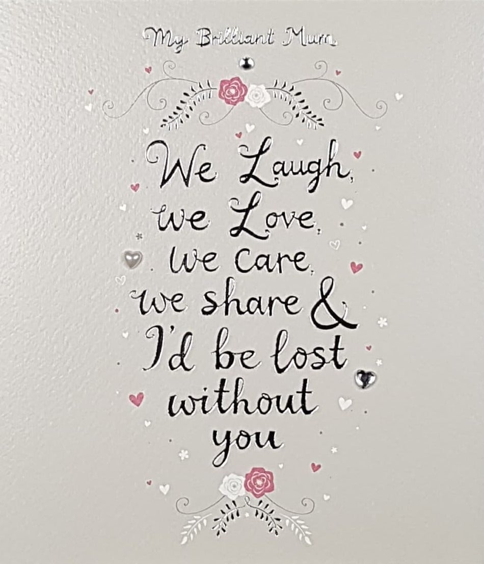 Birthday Card - Mum / 'We Laugh We Love We Care...'