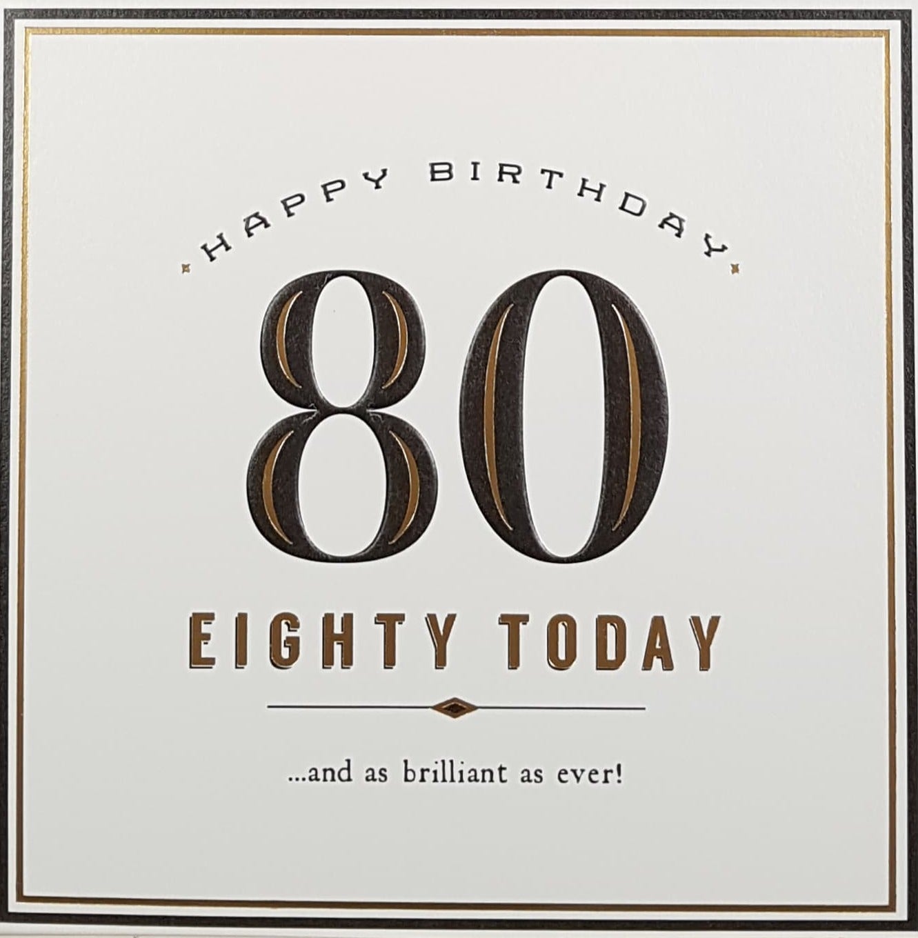 Age 80 Birthday Card - '...As Brilliant As Ever'