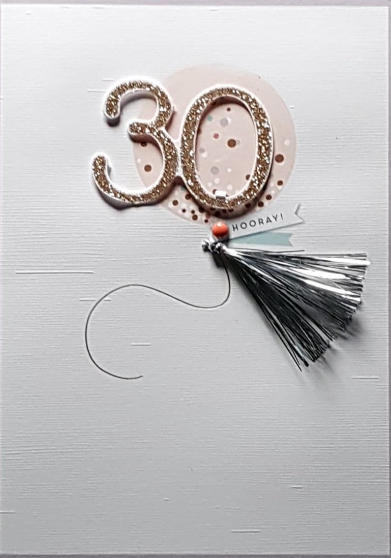 Age 30 Birthday Card - A Sparkly Gold '30' Balloon & A Tassel